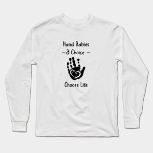 Hand Babies A Choice T-Shirt Long Sleeve T-Shirt